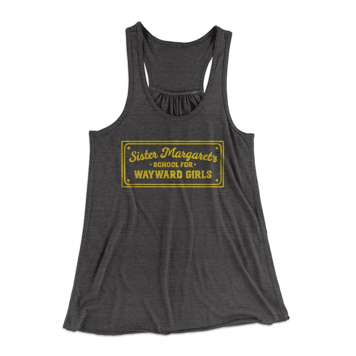 Sister Margaret's School for Wayward Girls Women's Flowey Tank Top