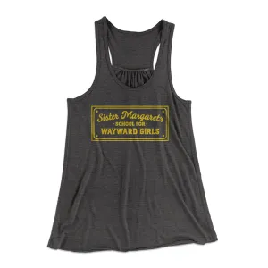 Sister Margaret's School for Wayward Girls Women's Flowey Tank Top