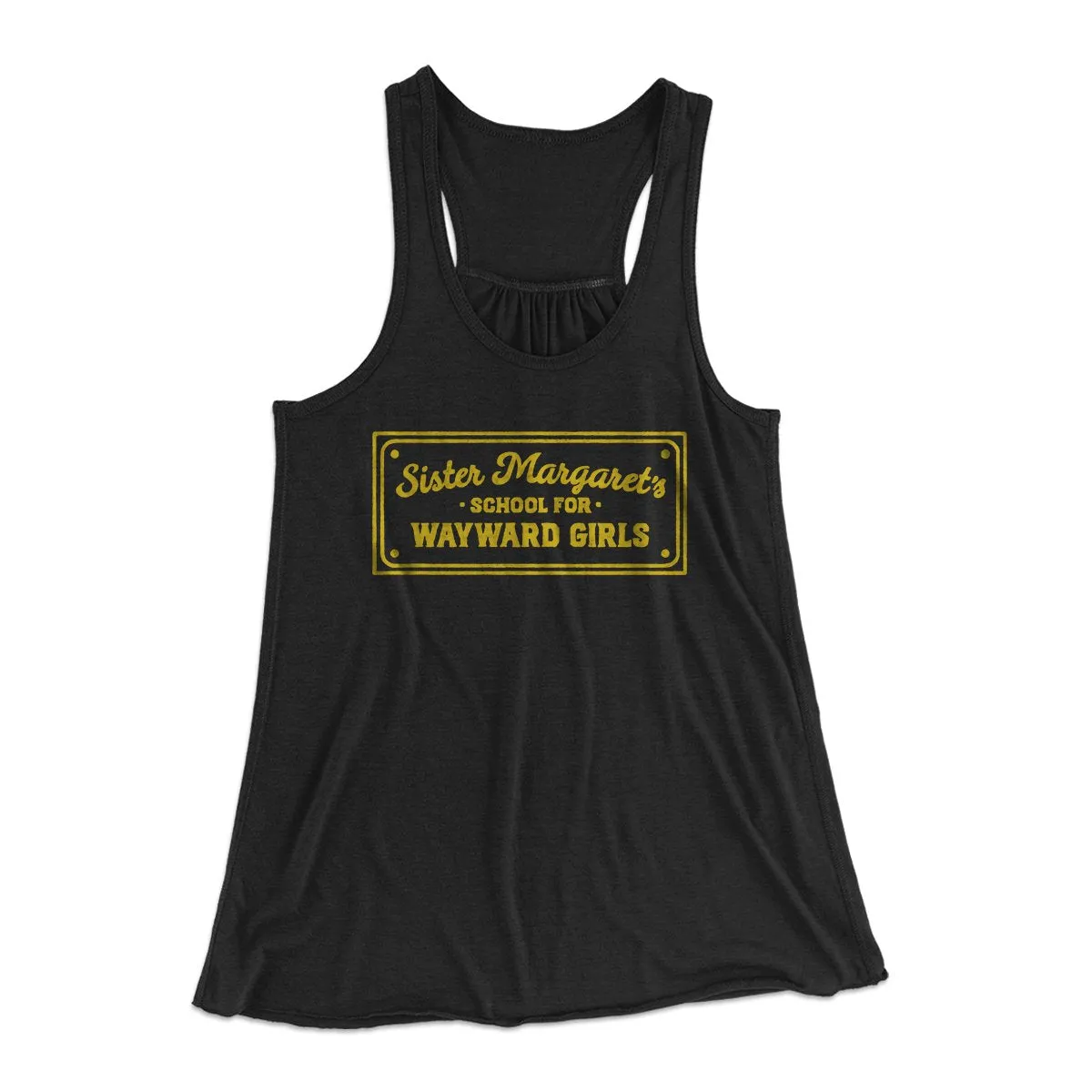 Sister Margaret's School for Wayward Girls Women's Flowey Tank Top