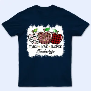 Teach Love Inspire Bleached - Personalized Custom T Shirt - Birthday, Loving, Funny Gift for Teacher, Kindergarten, Preschool, Pre K, Paraprofessional