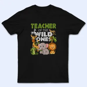 Teacher of Wild Ones - Personalized Custom T Shirt - Birthday, Loving, Funny Gift for Teacher, Kindergarten, Preschool, Pre K, Paraprofessional