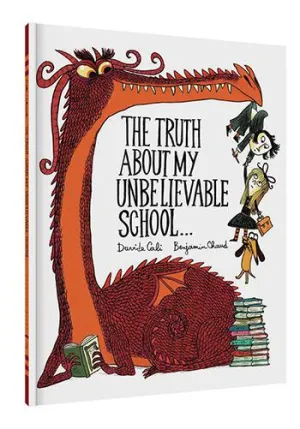 The Truth About My Unbelievable School . . .