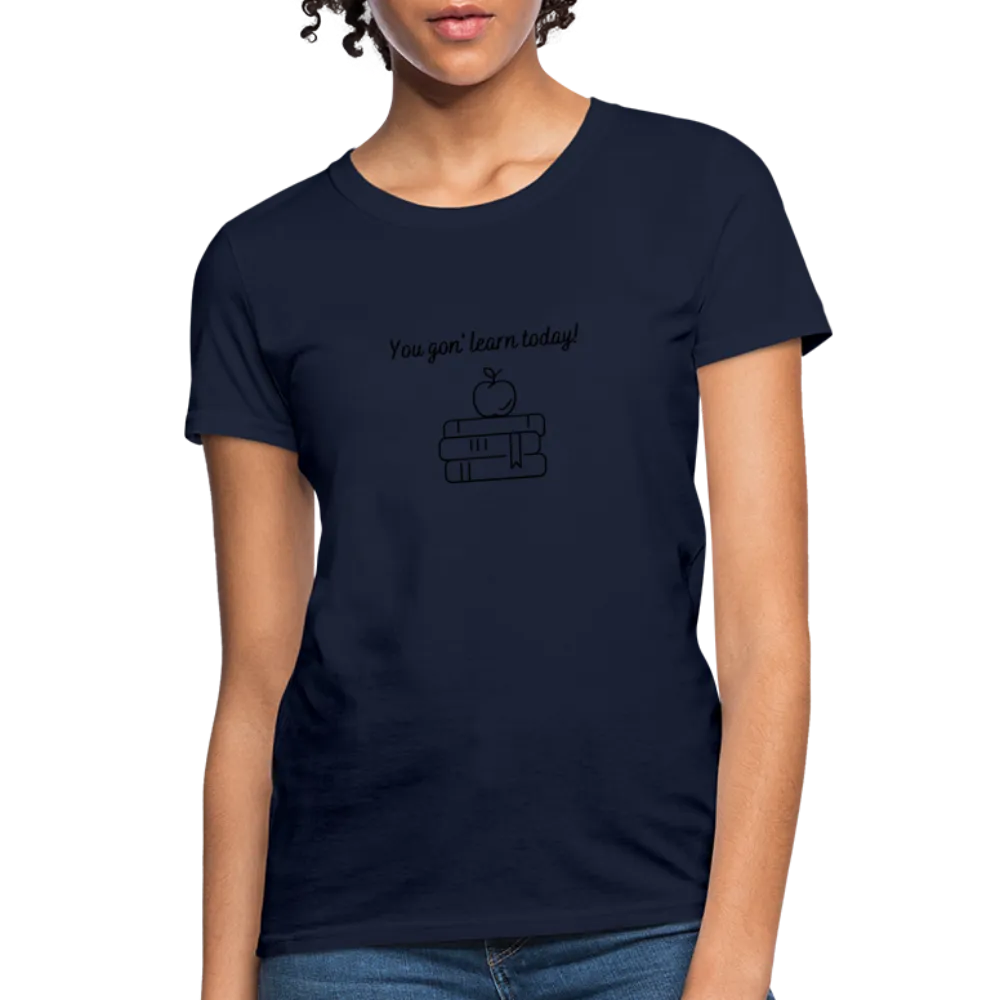 “You Gon’ Learn Today!-Books”-Women's T-Shirt