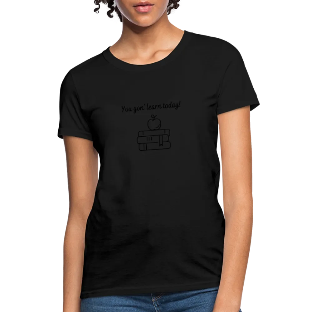 “You Gon’ Learn Today!-Books”-Women's T-Shirt