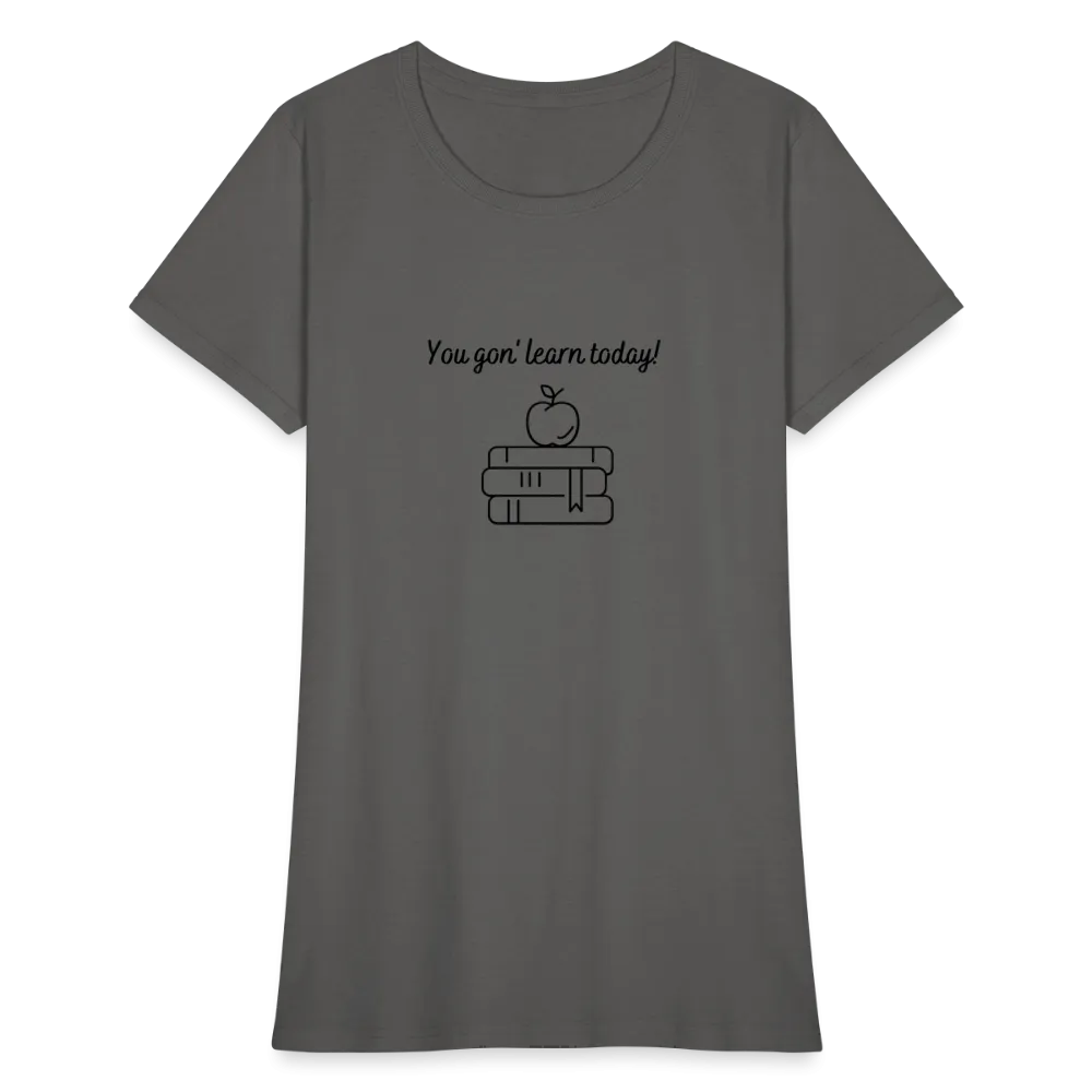 “You Gon’ Learn Today!-Books”-Women's T-Shirt