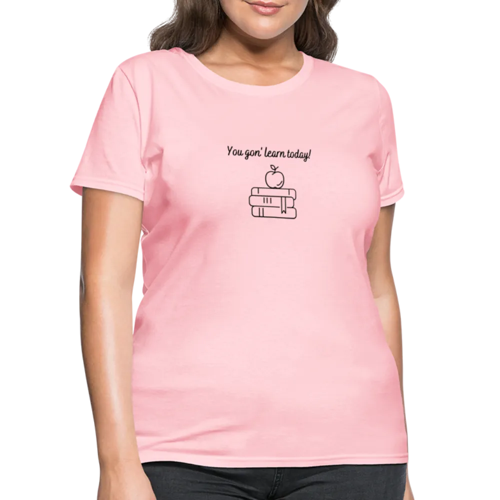 “You Gon’ Learn Today!-Books”-Women's T-Shirt