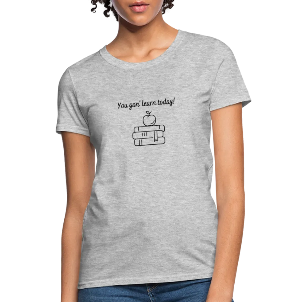 “You Gon’ Learn Today!-Books”-Women's T-Shirt