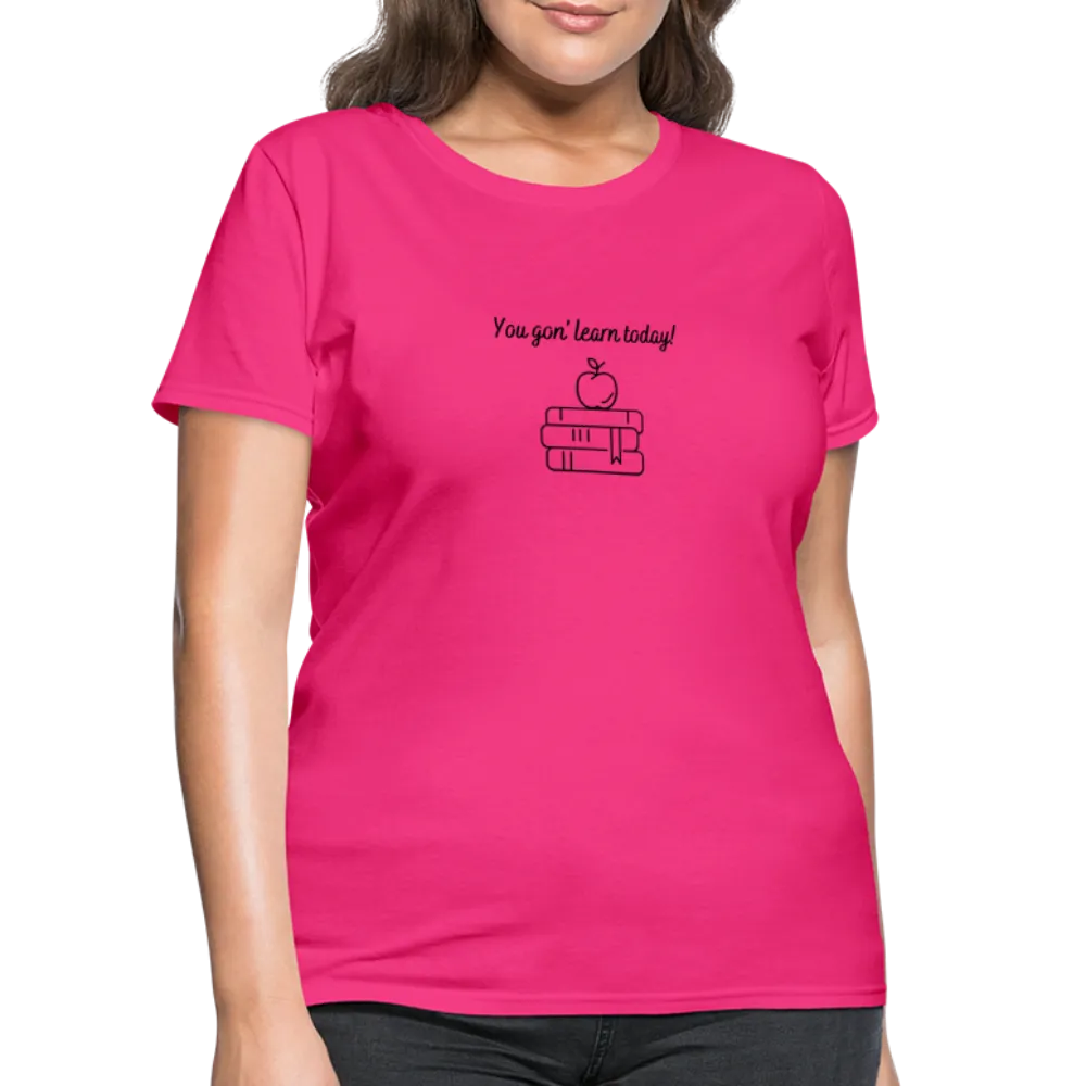 “You Gon’ Learn Today!-Books”-Women's T-Shirt