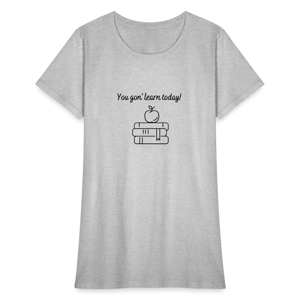 “You Gon’ Learn Today!-Books”-Women's T-Shirt