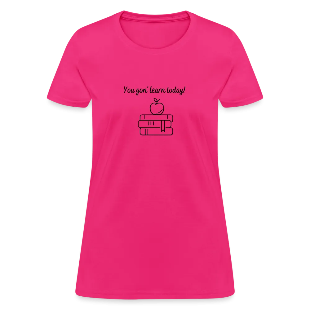 “You Gon’ Learn Today!-Books”-Women's T-Shirt