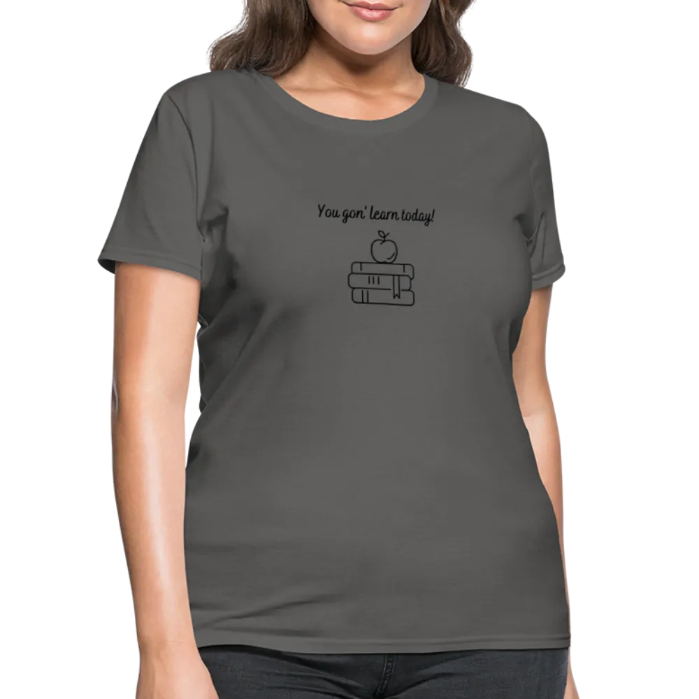 “You Gon’ Learn Today!-Books”-Women's T-Shirt