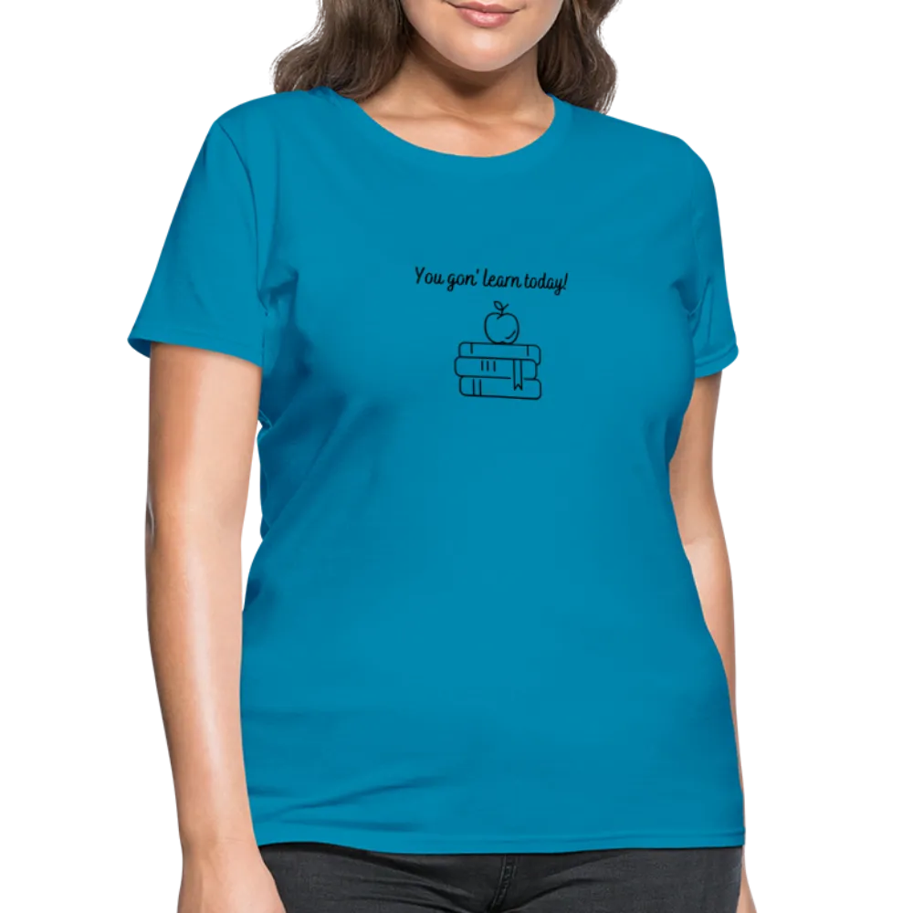 “You Gon’ Learn Today!-Books”-Women's T-Shirt