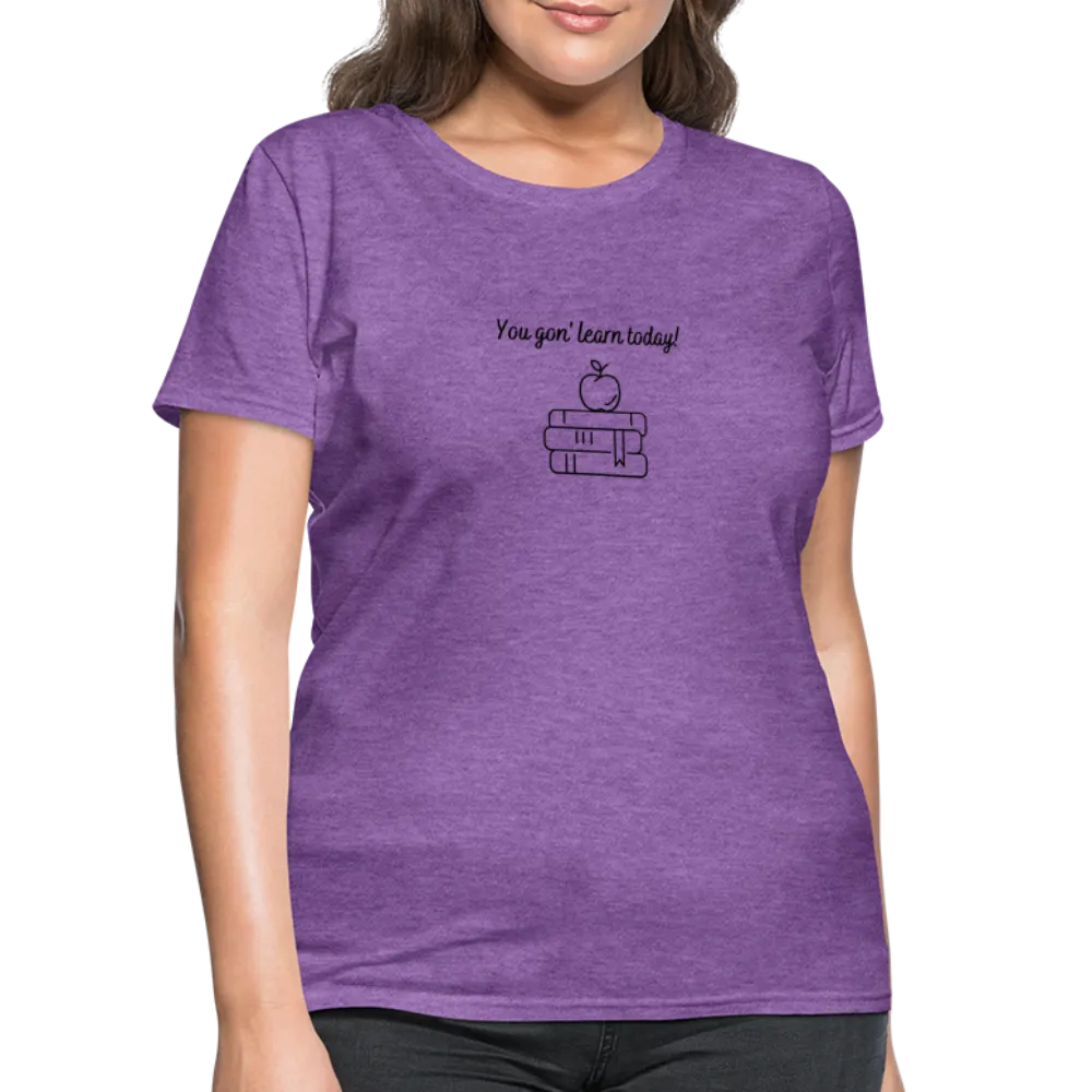 “You Gon’ Learn Today!-Books”-Women's T-Shirt