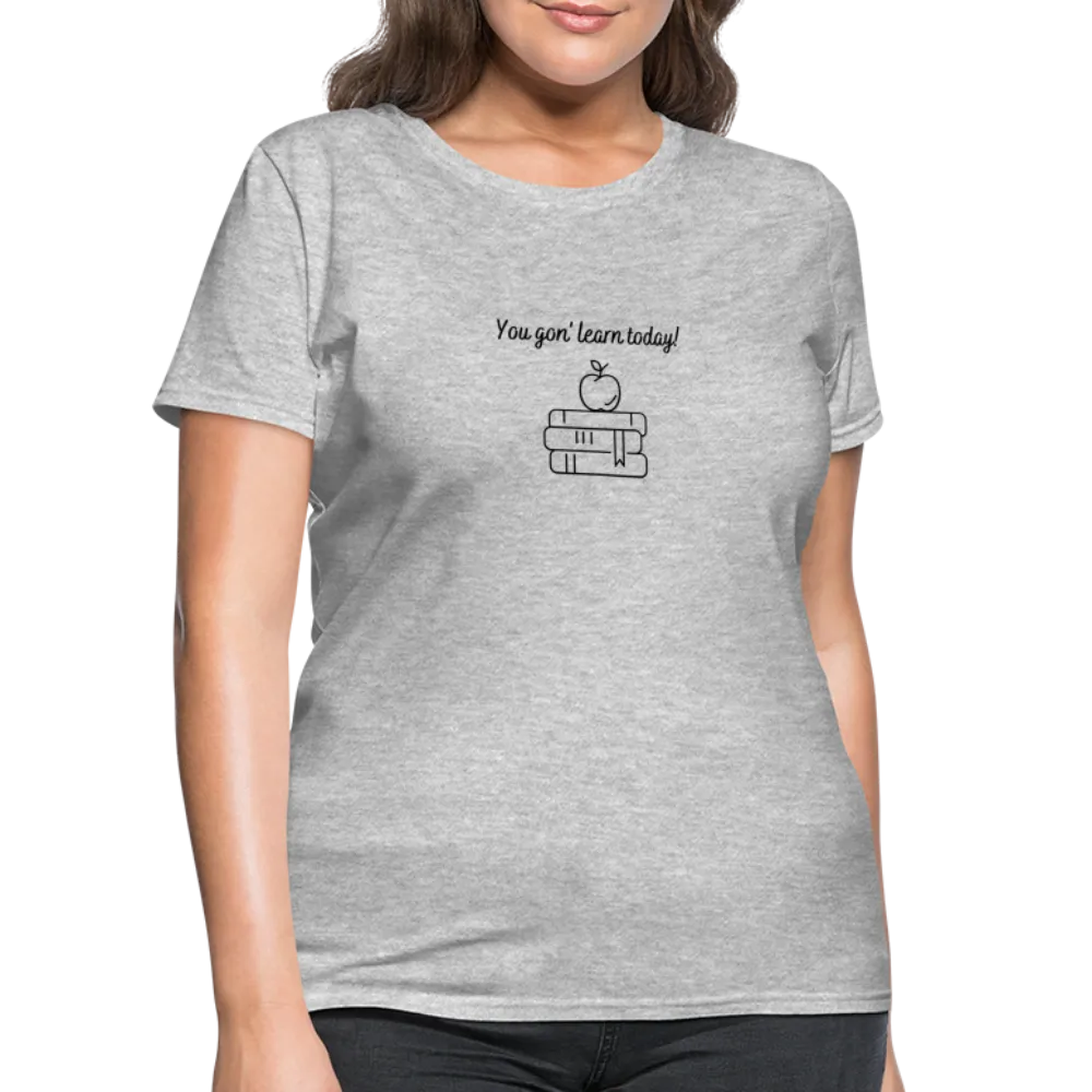 “You Gon’ Learn Today!-Books”-Women's T-Shirt