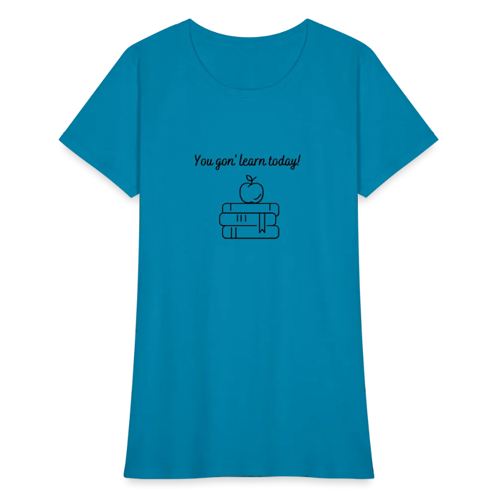 “You Gon’ Learn Today!-Books”-Women's T-Shirt
