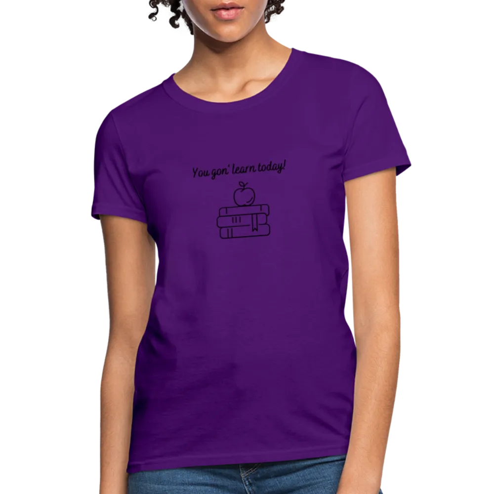 “You Gon’ Learn Today!-Books”-Women's T-Shirt