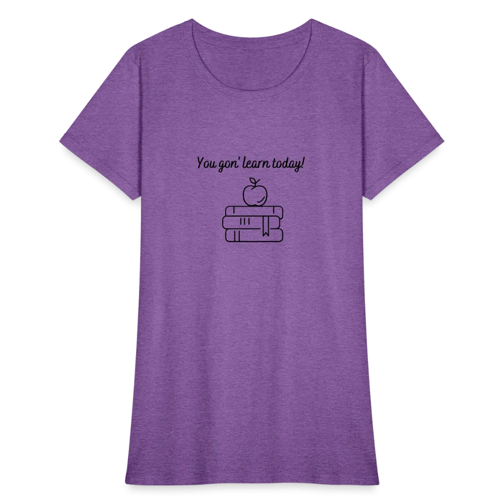 “You Gon’ Learn Today!-Books”-Women's T-Shirt