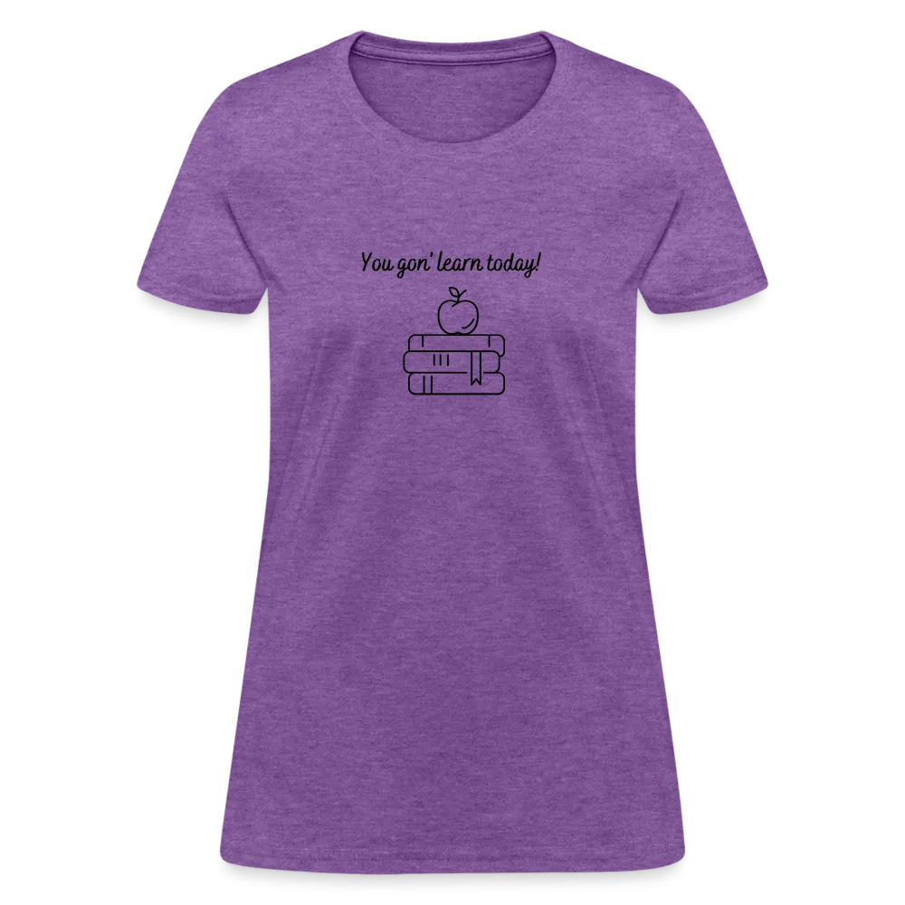 “You Gon’ Learn Today!-Books”-Women's T-Shirt