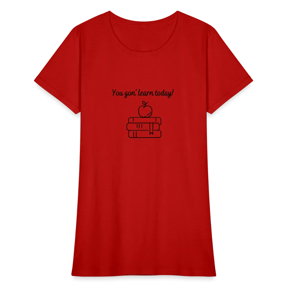 “You Gon’ Learn Today!-Books”-Women's T-Shirt