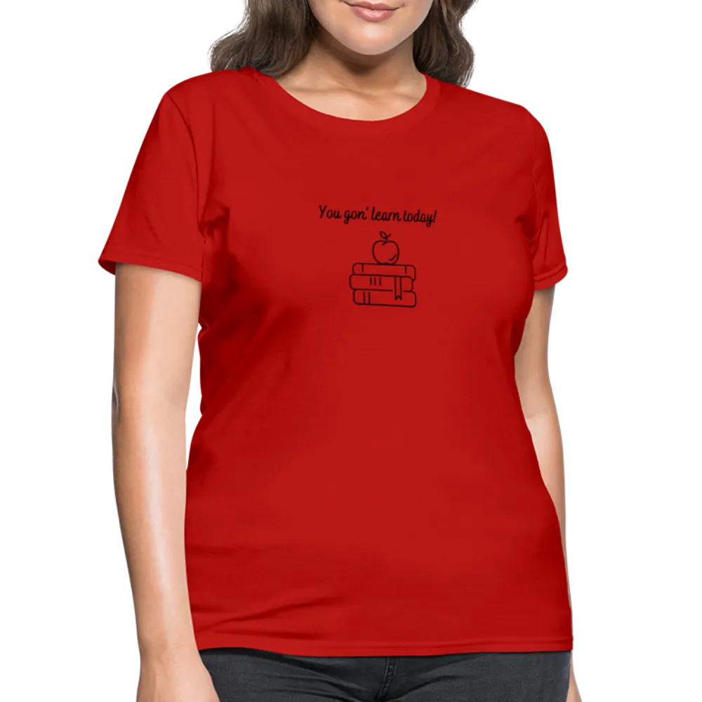 “You Gon’ Learn Today!-Books”-Women's T-Shirt