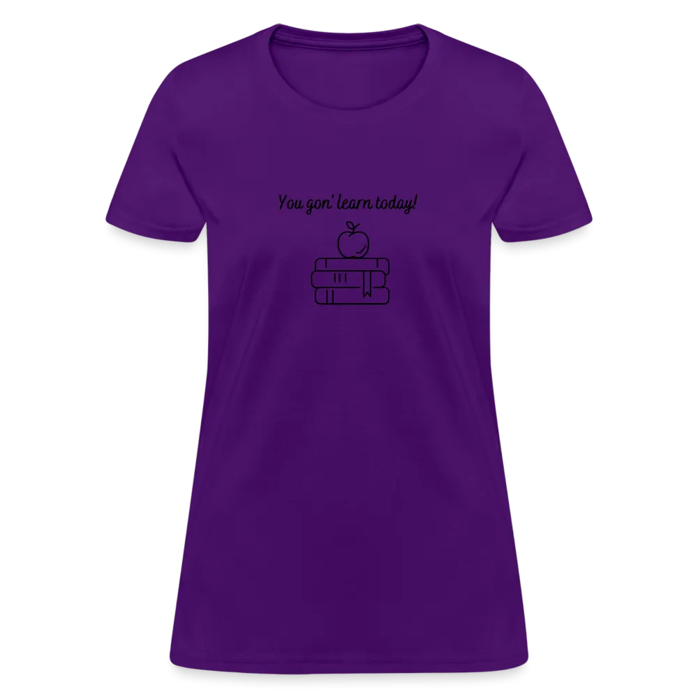 “You Gon’ Learn Today!-Books”-Women's T-Shirt
