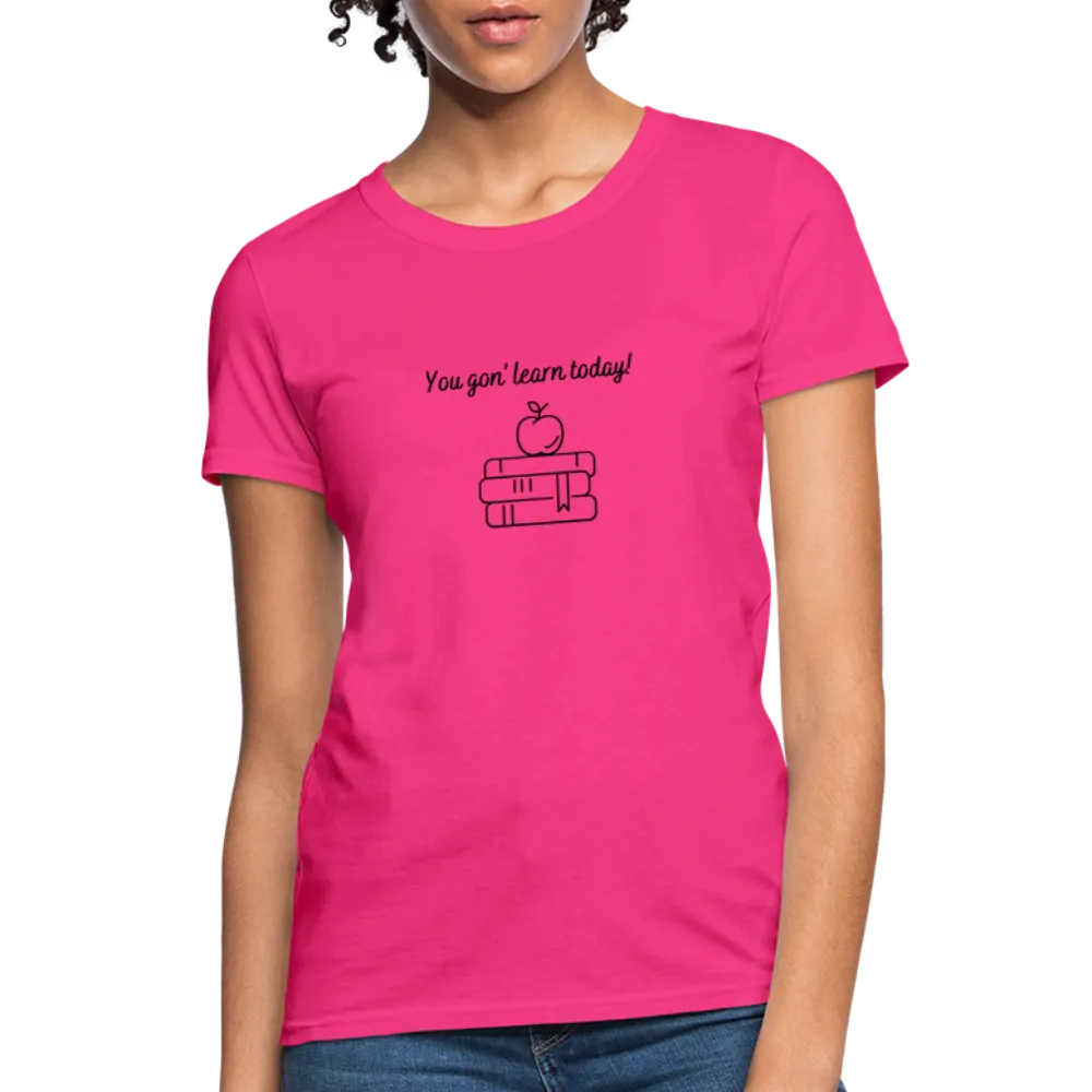 “You Gon’ Learn Today!-Books”-Women's T-Shirt