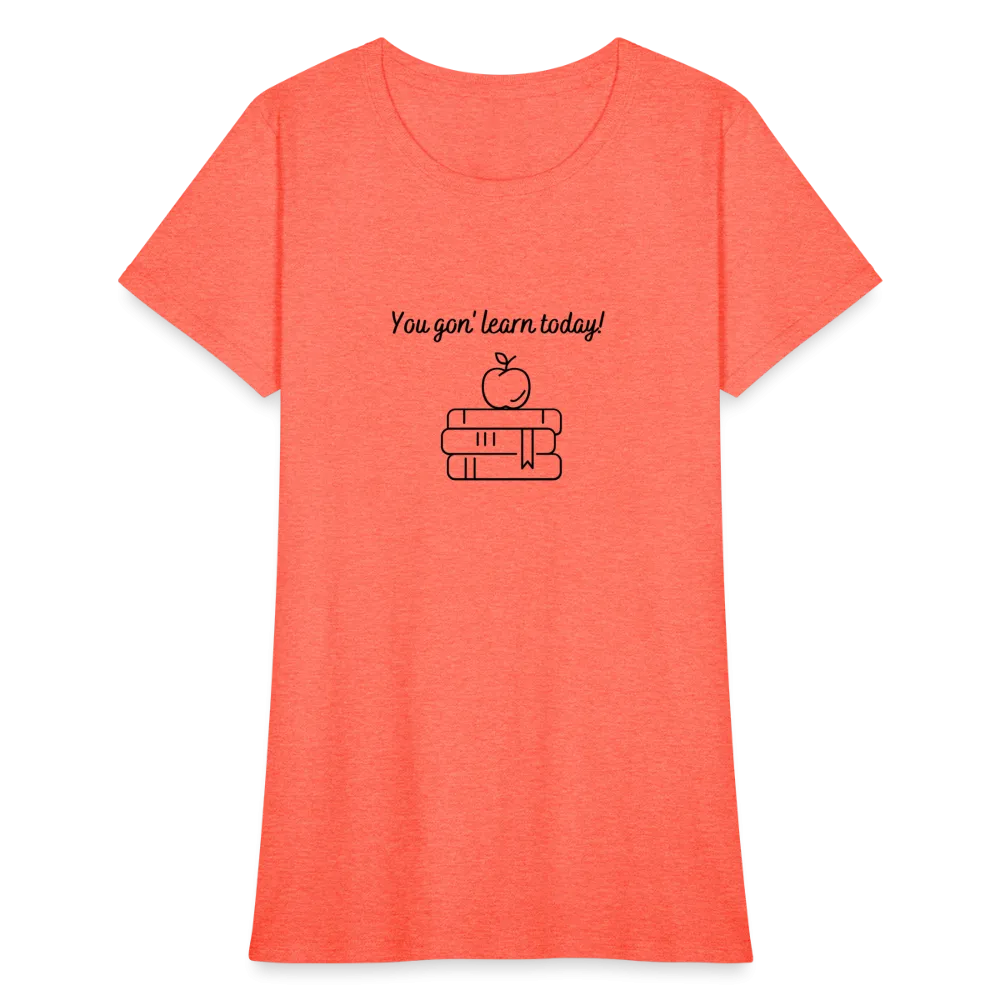 “You Gon’ Learn Today!-Books”-Women's T-Shirt