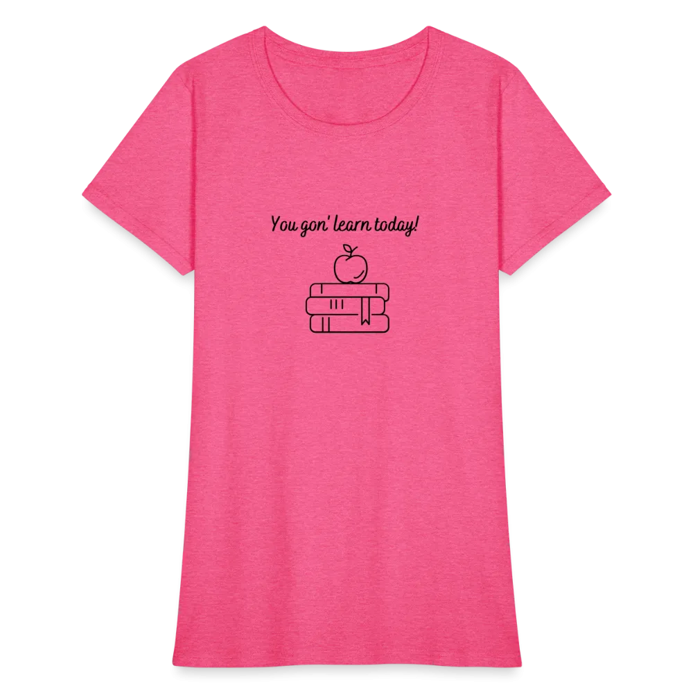 “You Gon’ Learn Today!-Books”-Women's T-Shirt