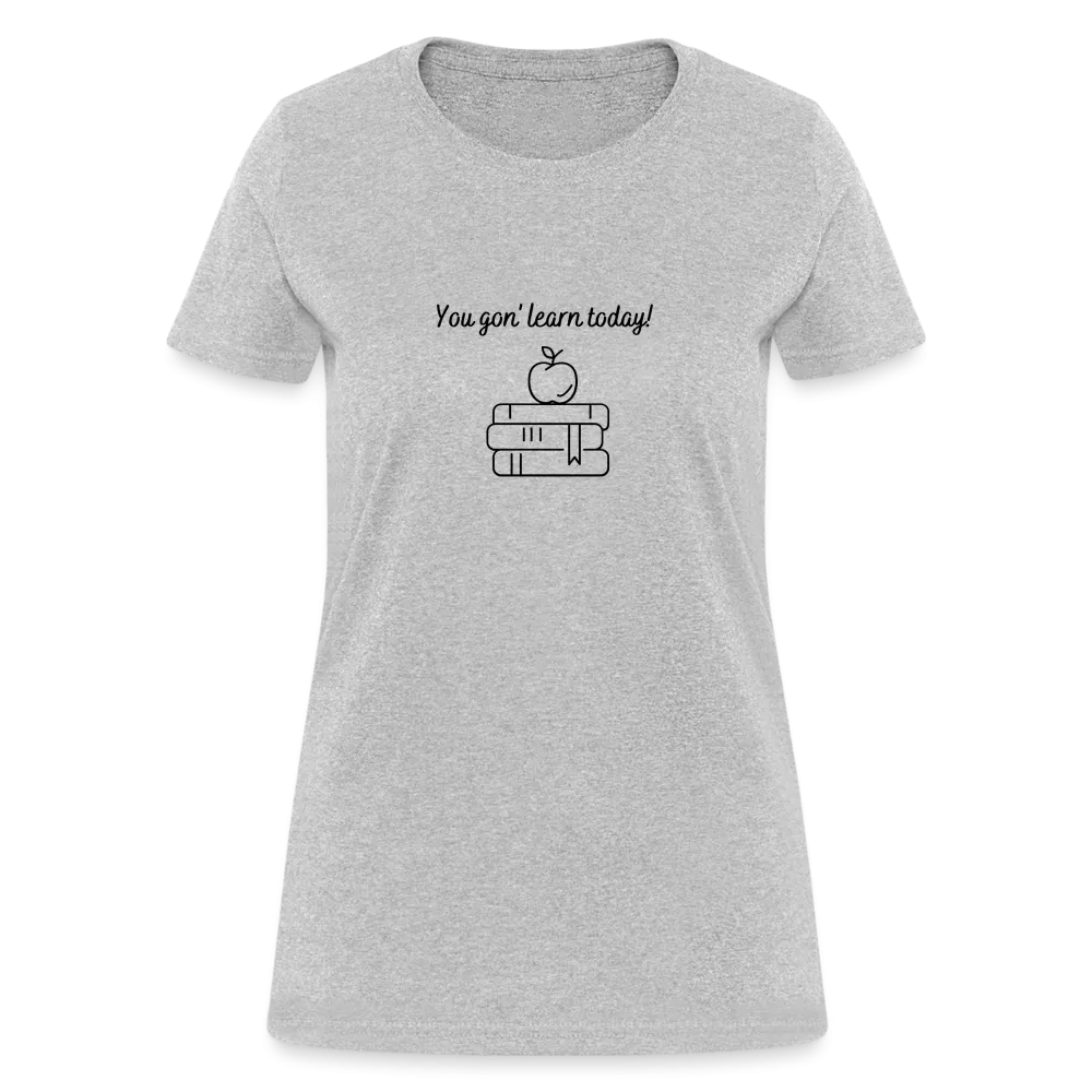 “You Gon’ Learn Today!-Books”-Women's T-Shirt