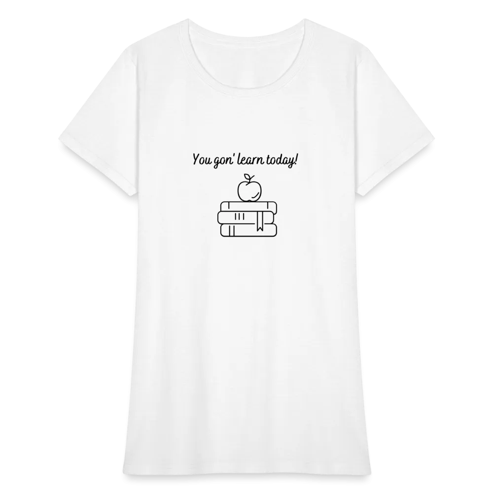 “You Gon’ Learn Today!-Books”-Women's T-Shirt