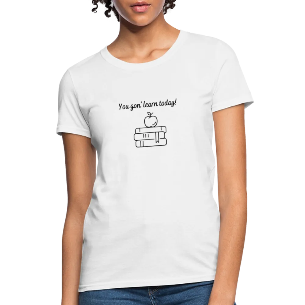 “You Gon’ Learn Today!-Books”-Women's T-Shirt