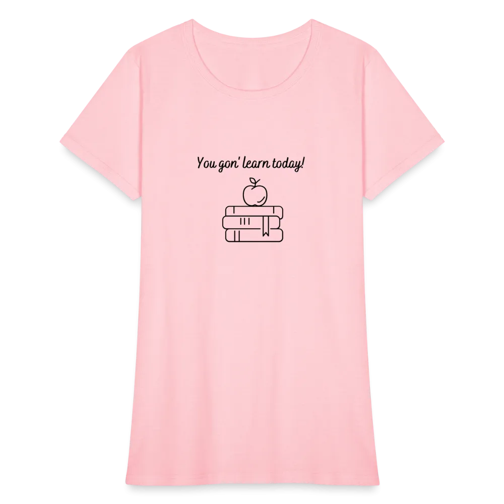 “You Gon’ Learn Today!-Books”-Women's T-Shirt