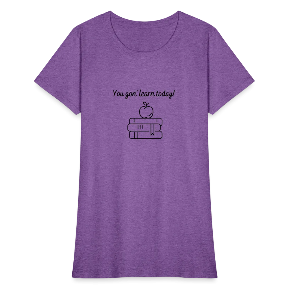 “You Gon’ Learn Today!-Books”-Women's T-Shirt
