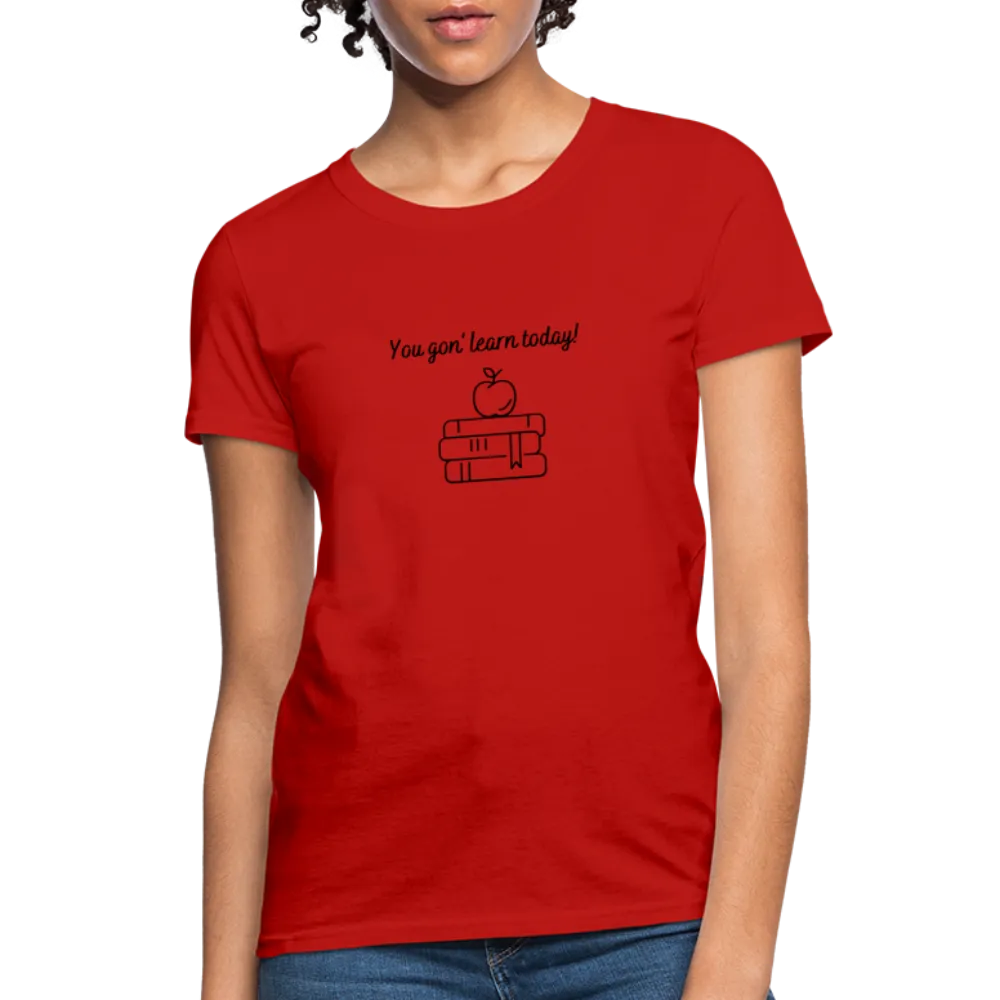 “You Gon’ Learn Today!-Books”-Women's T-Shirt