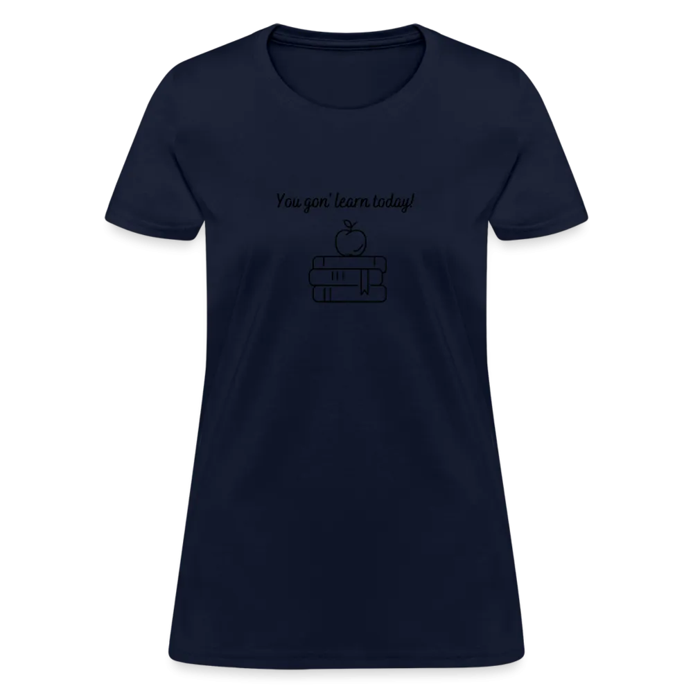 “You Gon’ Learn Today!-Books”-Women's T-Shirt