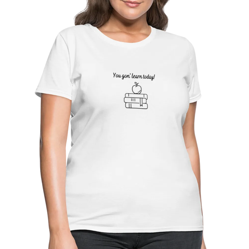 “You Gon’ Learn Today!-Books”-Women's T-Shirt