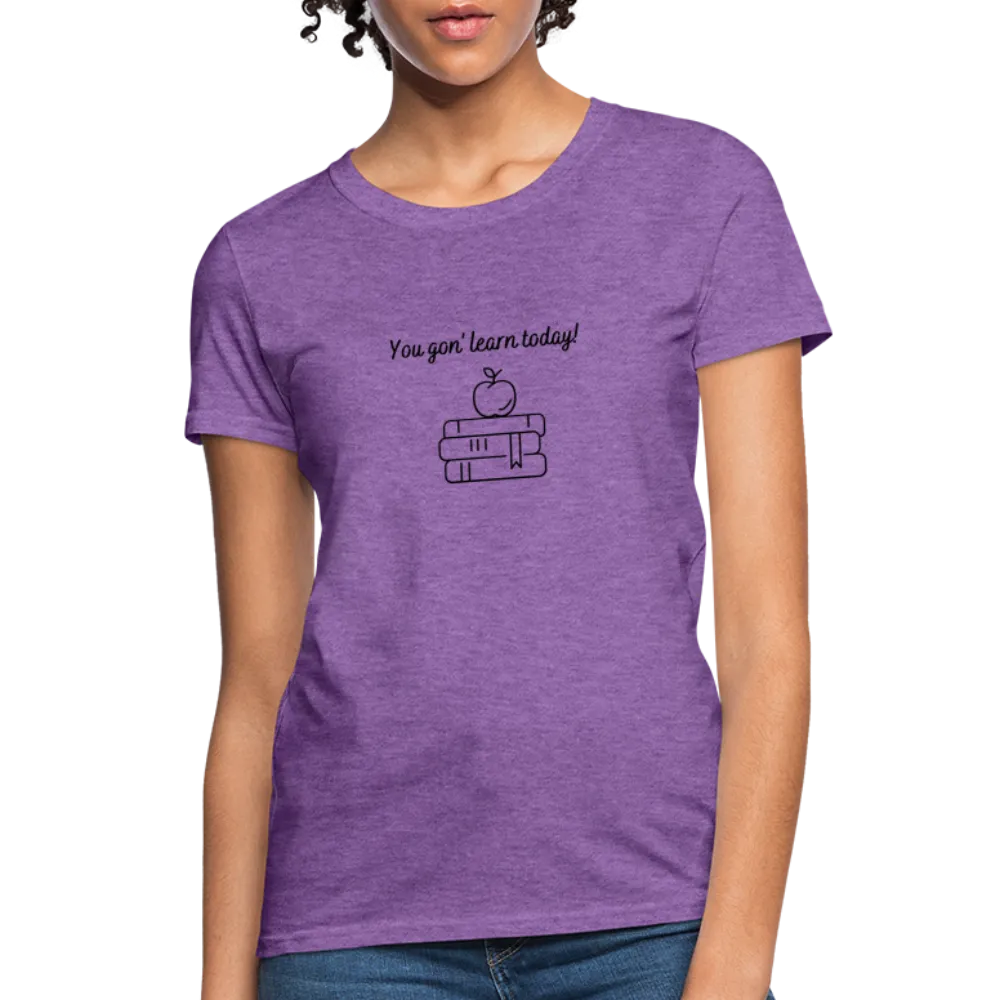 “You Gon’ Learn Today!-Books”-Women's T-Shirt